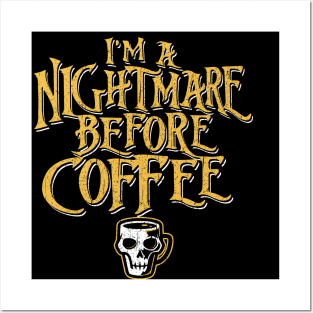 I'm A Nightmare Before Coffee Posters and Art